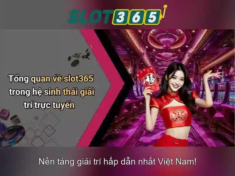 Slot365 - Nền tảng máy xèng trực tuyến đáng tin cậy